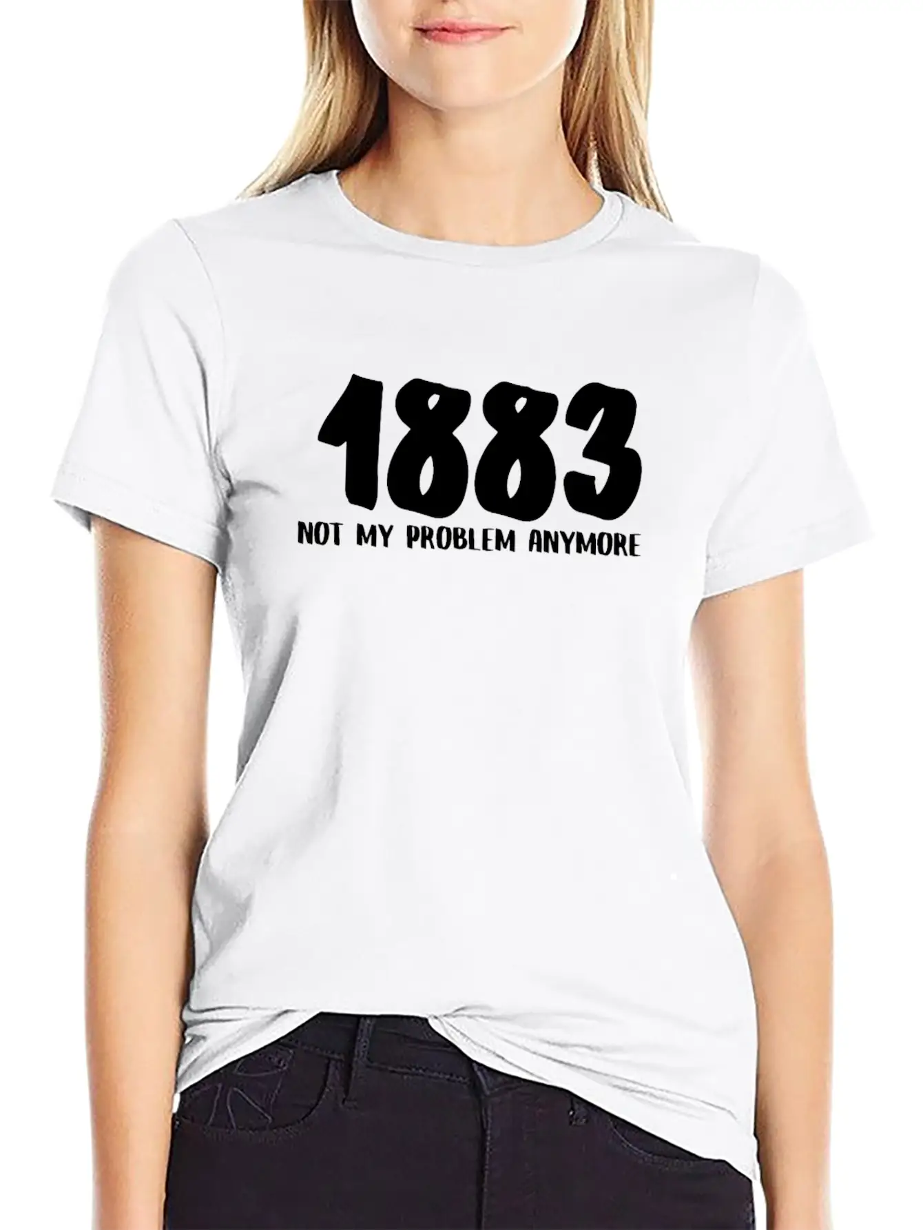 1883 Not My Problem Anymore Relaxed Everyday Tee – Lightweight And Durable Cotton