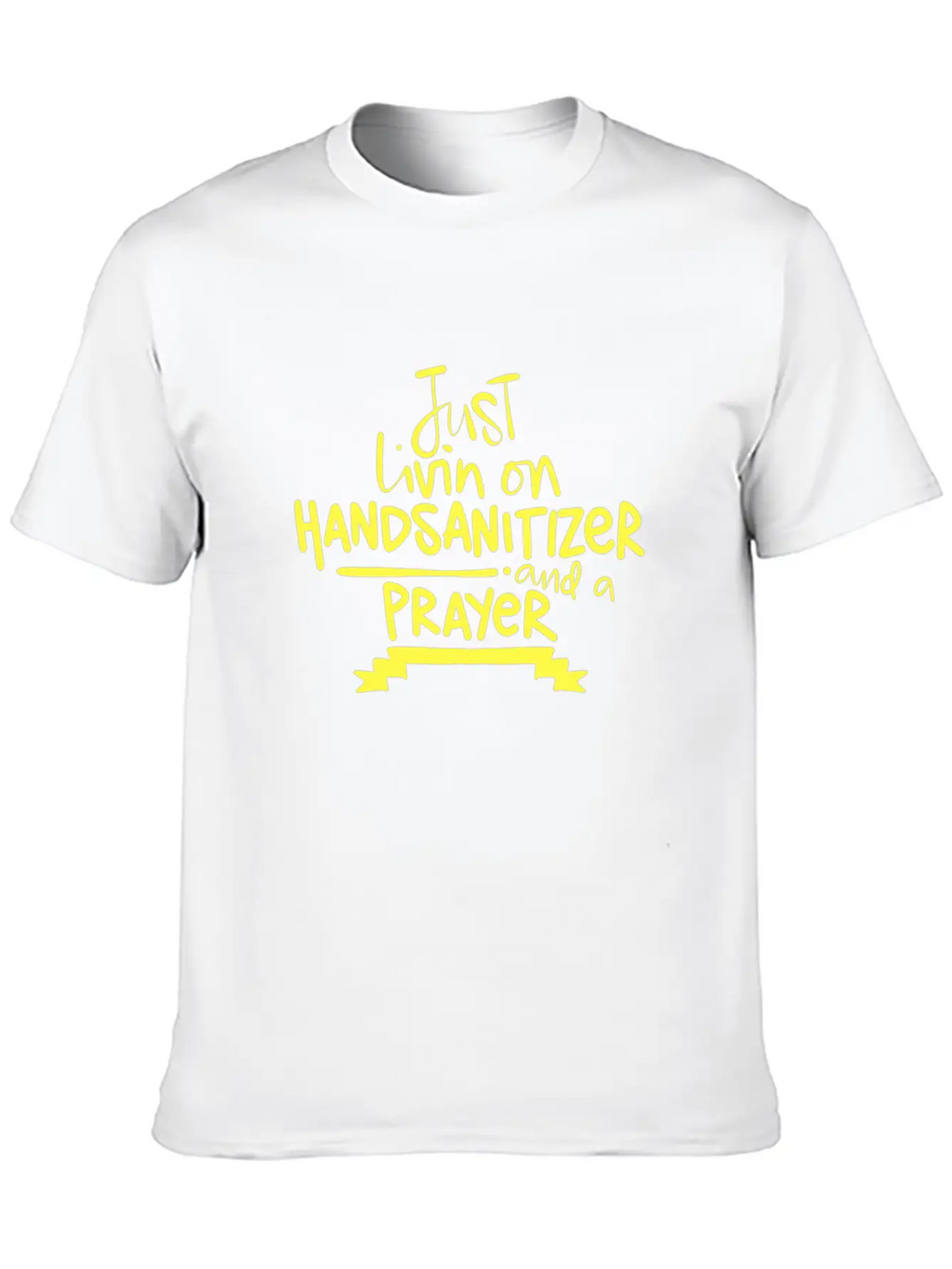 2020 Humor Living On Hand Sanitizer And Prayer Relaxed Everyday Tee – Lightweight And Durable Cotton