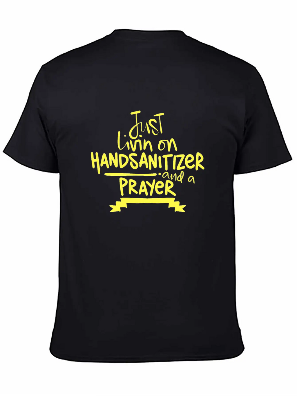 2020 Humor Living On Hand Sanitizer And Prayer Relaxed Everyday Tee – Lightweight And Durable Cotton