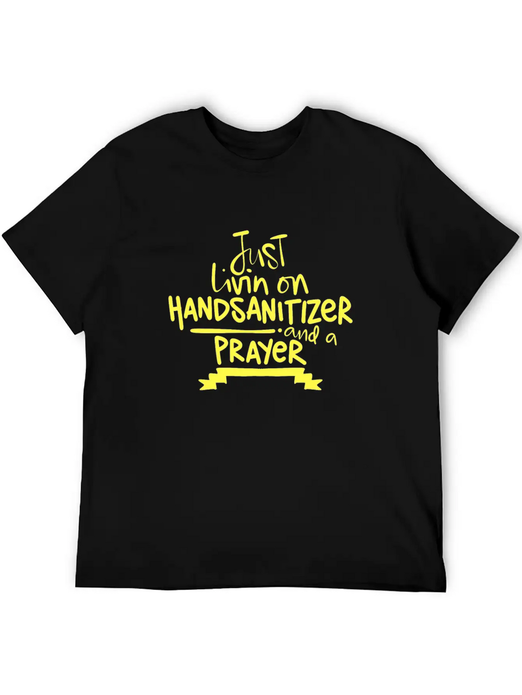 2020 Humor Living On Hand Sanitizer And Prayer Relaxed Everyday Tee – Lightweight And Durable Cotton