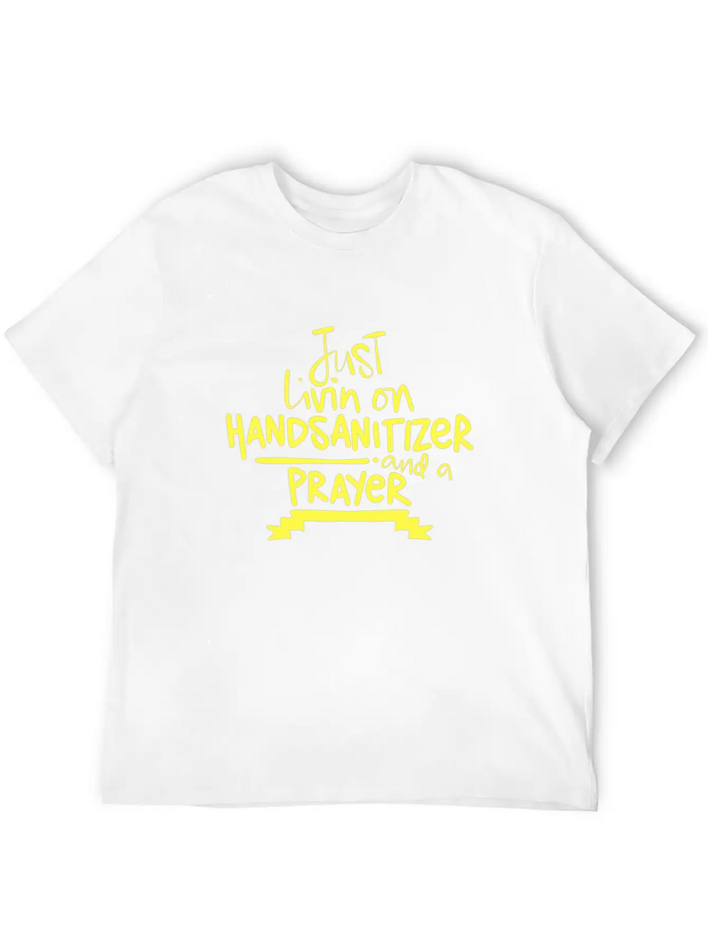2020 Humor Living On Hand Sanitizer And Prayer Relaxed Everyday Tee – Lightweight And Durable Cotton