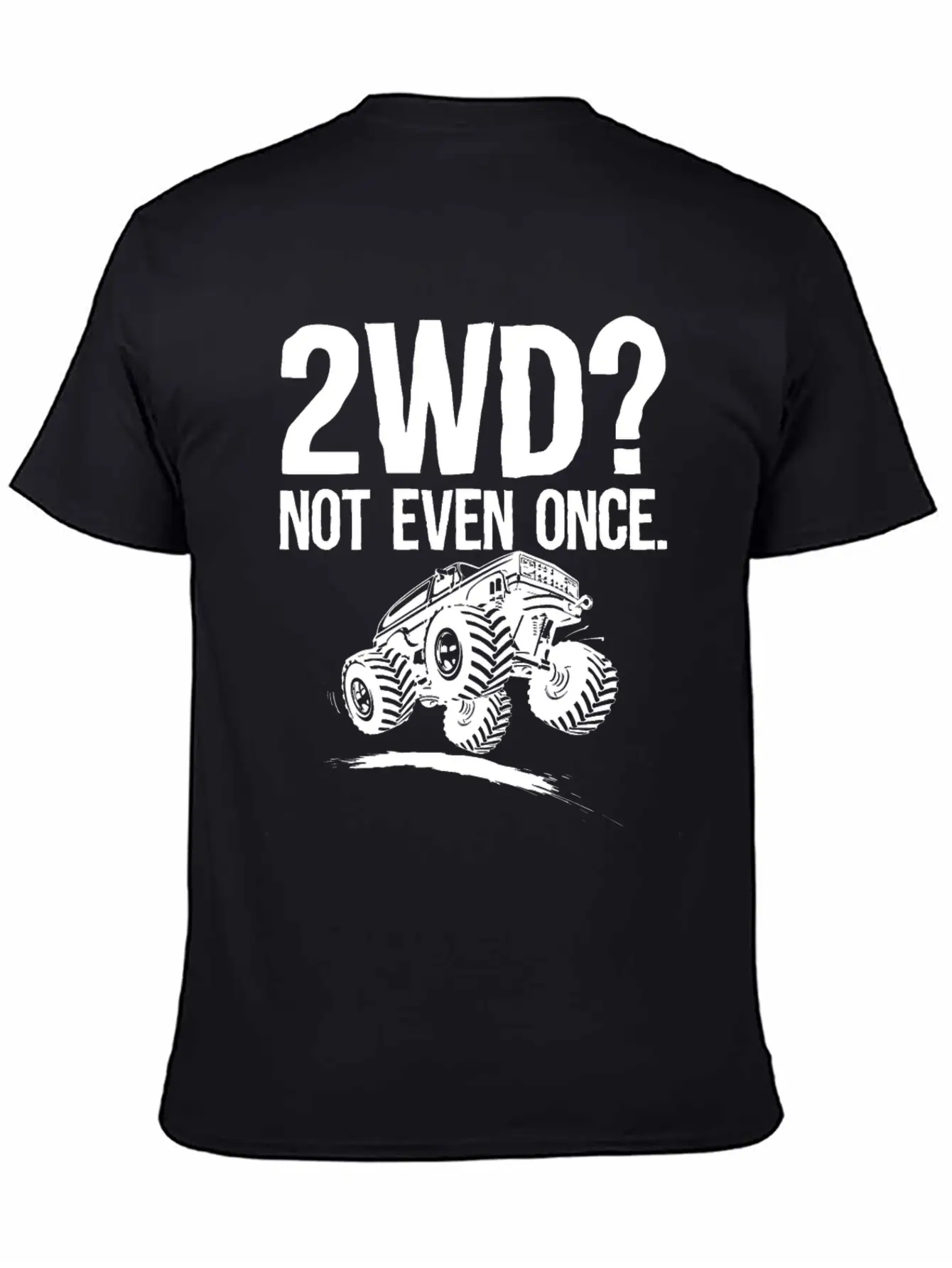 2WD Not Even Once 4x4 Offroad Mudding Funny Truck Essential Unisex Summer Tee – Soft Cotton Casual Fit
