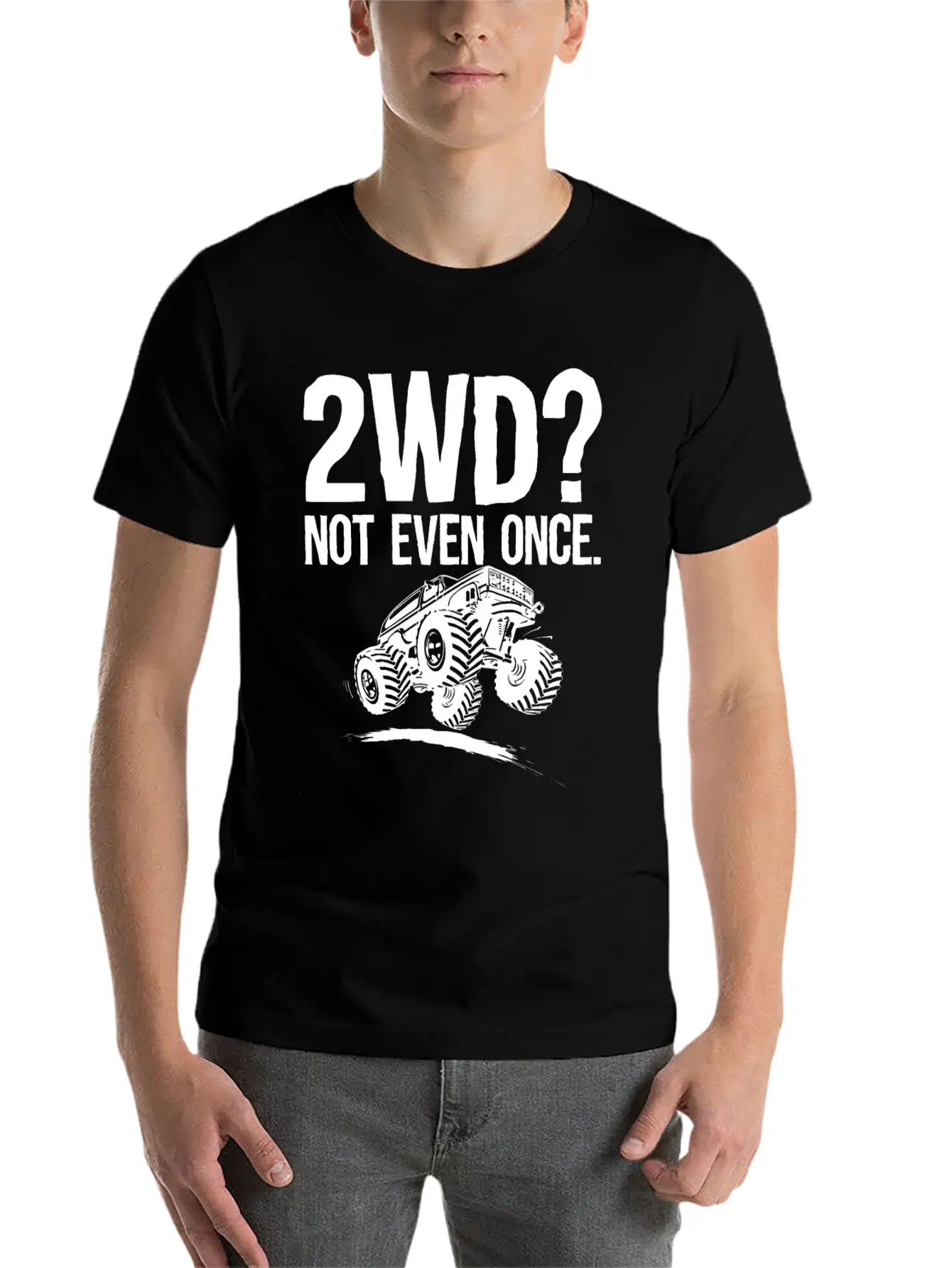 2WD Not Even Once 4x4 Offroad Mudding Funny Truck Essential Unisex Summer Tee – Soft Cotton Casual Fit