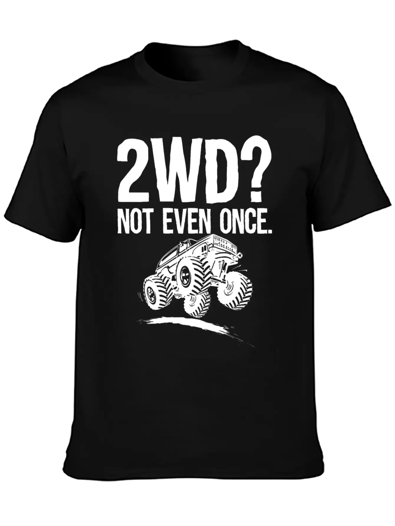 2WD Not Even Once 4x4 Offroad Mudding Funny Truck Essential Unisex Summer Tee – Soft Cotton Casual Fit