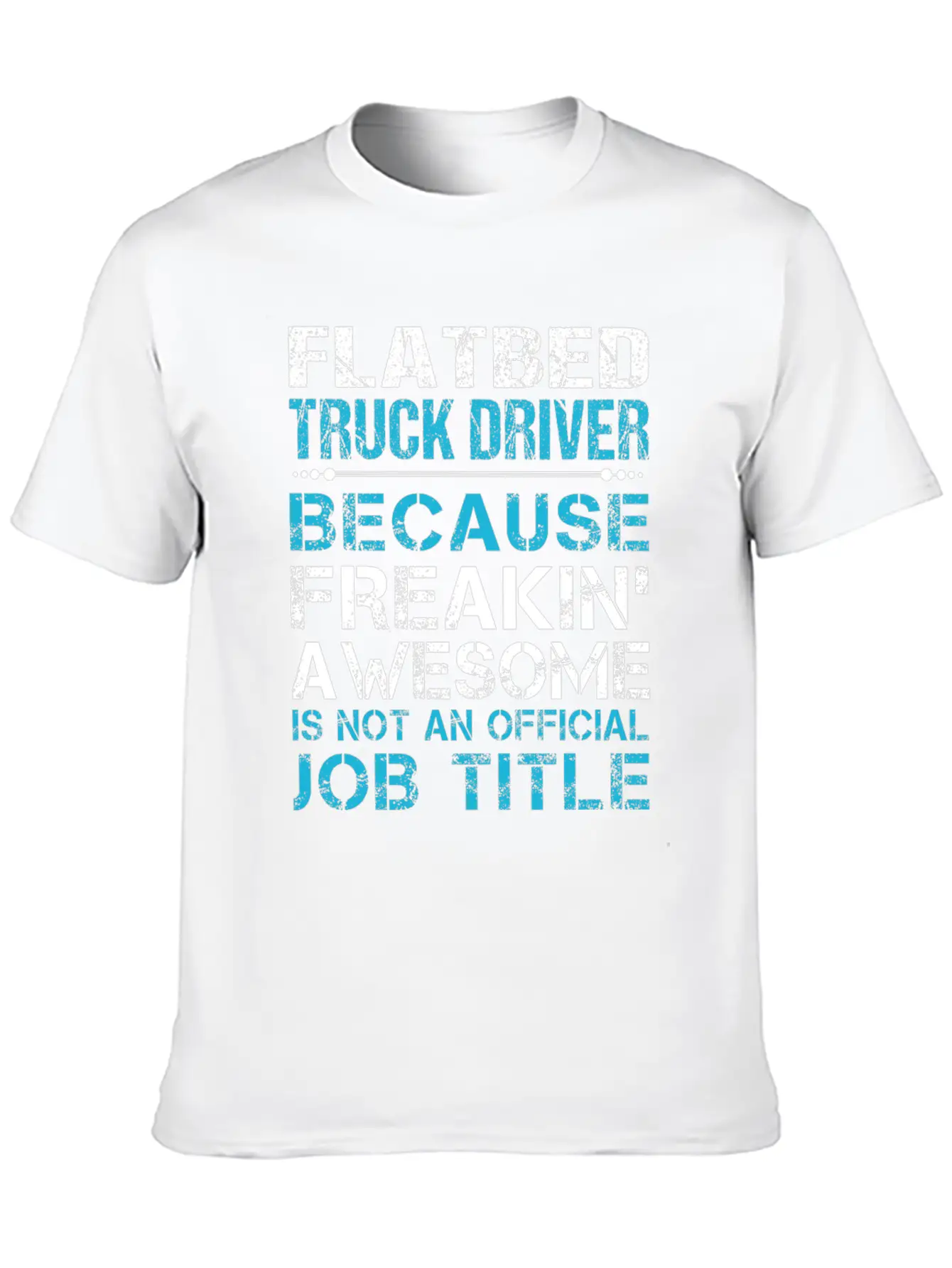 Flatbed Truck Driver T Shirt - Freaking Awesome Gi Unisex Casual T-Shirt – Clean Design For Daily Comfort