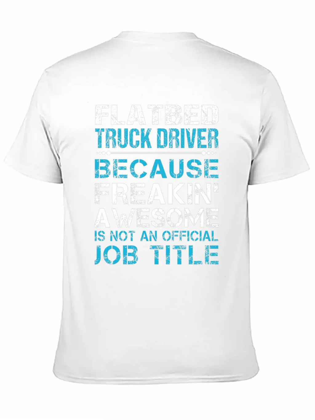Flatbed Truck Driver T Shirt - Freaking Awesome Gi Unisex Casual T-Shirt – Clean Design For Daily Comfort