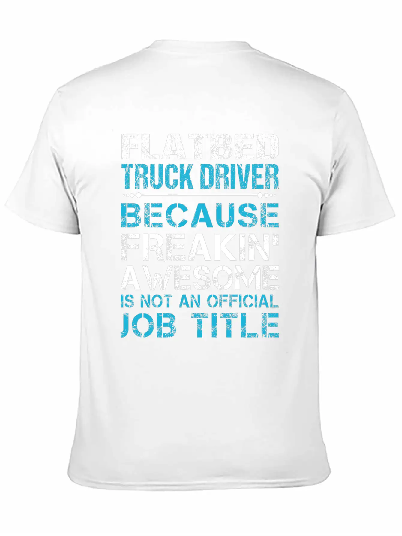 Flatbed Truck Driver T Shirt - Freaking Awesome Gi Unisex Casual T-Shirt – Clean Design For Daily Comfort