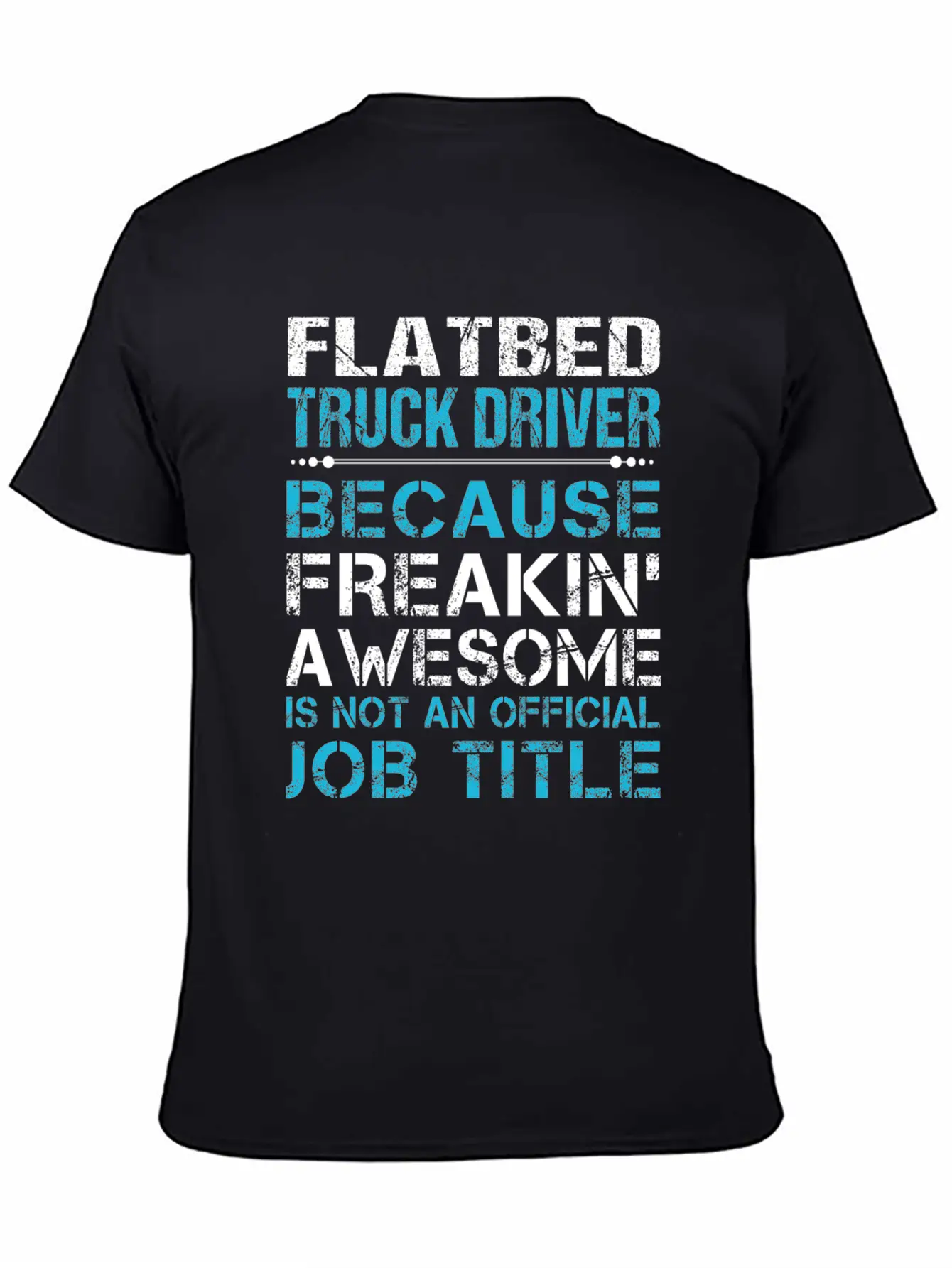Flatbed Truck Driver T Shirt - Freaking Awesome Gi Unisex Casual T-Shirt – Clean Design For Daily Comfort