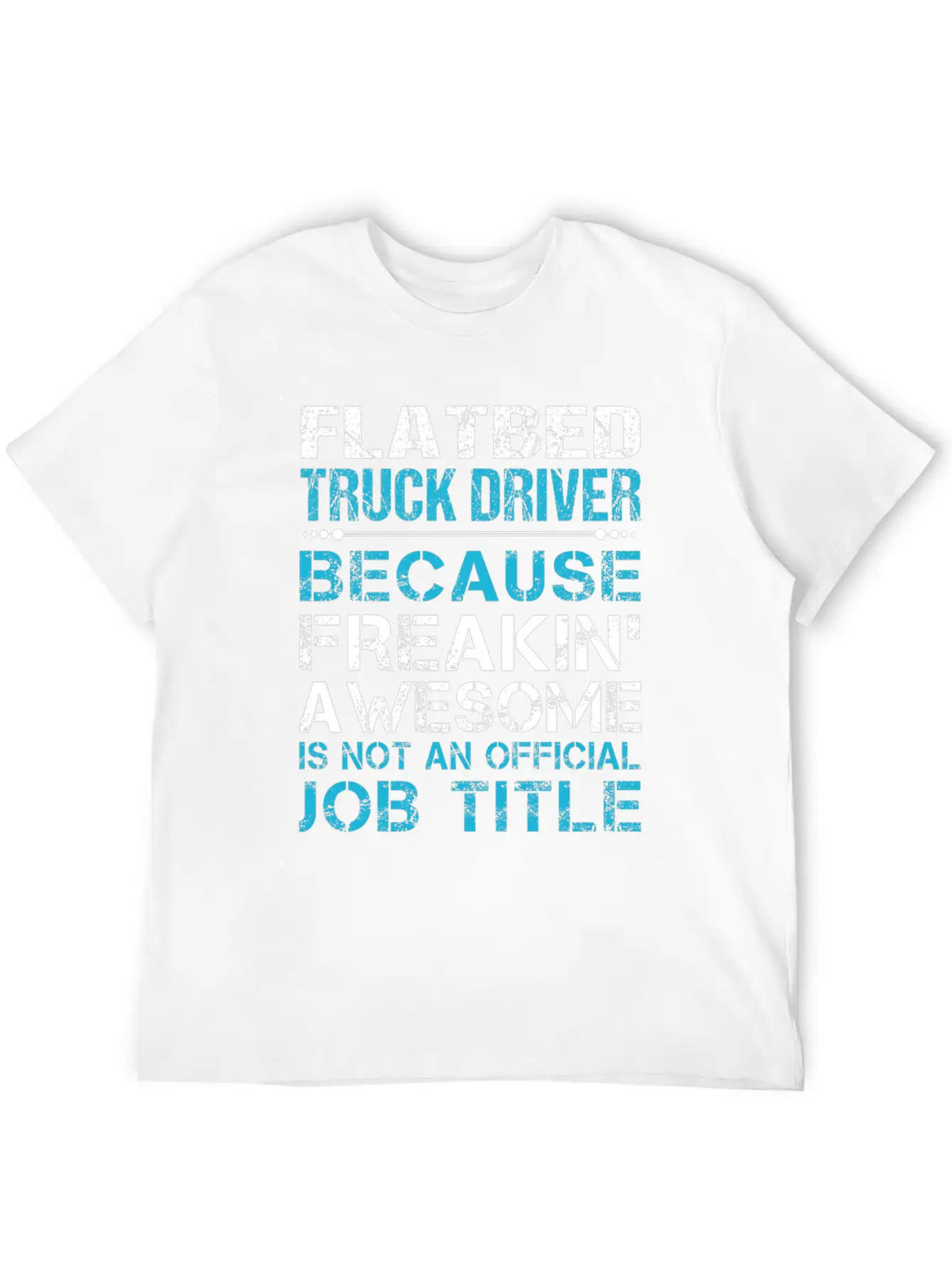 Flatbed Truck Driver T Shirt - Freaking Awesome Gi Unisex Casual T-Shirt – Clean Design For Daily Comfort