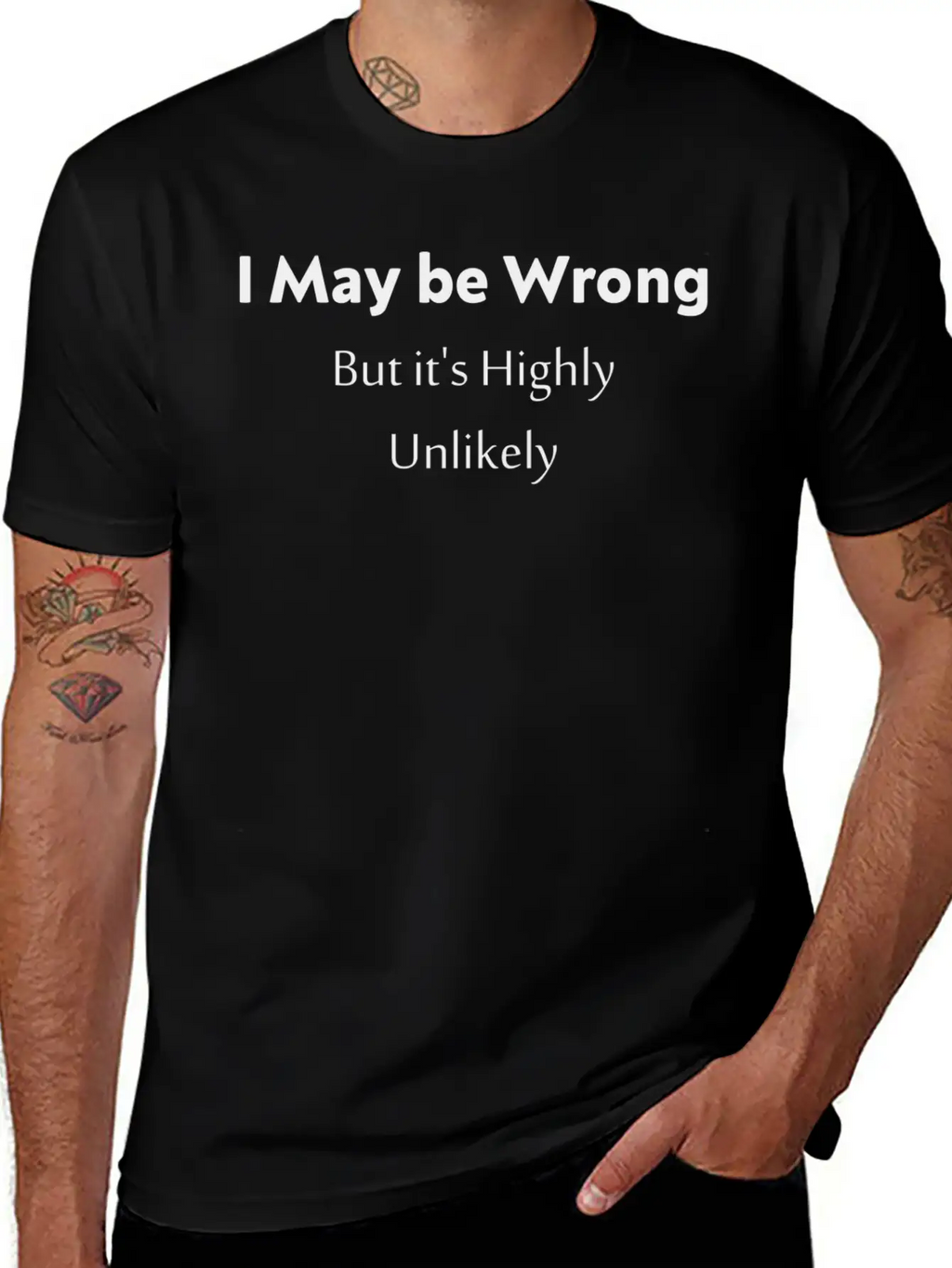 'I May Be Wrong, But It's Highly Unlikely. Stylish Everyday T-Shirt – Unisex Basic Cotton Tee