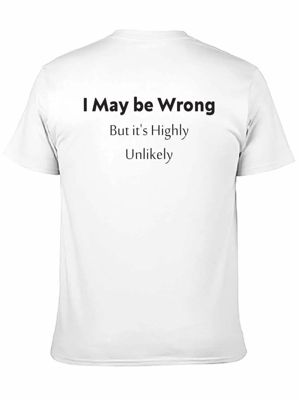 'I May Be Wrong, But It's Highly Unlikely. Stylish Everyday T-Shirt – Unisex Basic Cotton Tee