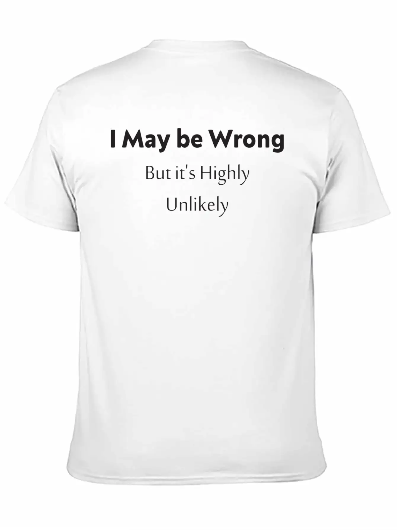 'I May Be Wrong, But It's Highly Unlikely. Stylish Everyday T-Shirt – Unisex Basic Cotton Tee