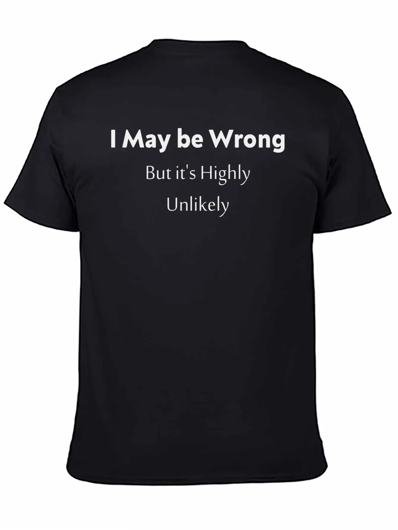 'I May Be Wrong, But It's Highly Unlikely. Stylish Everyday T-Shirt – Unisex Basic Cotton Tee