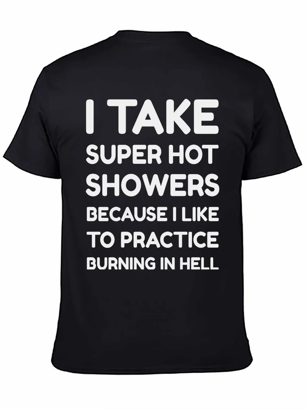 I Take Super Hot Showers Unisex Casual T-Shirt – Clean Design For Daily Comfort