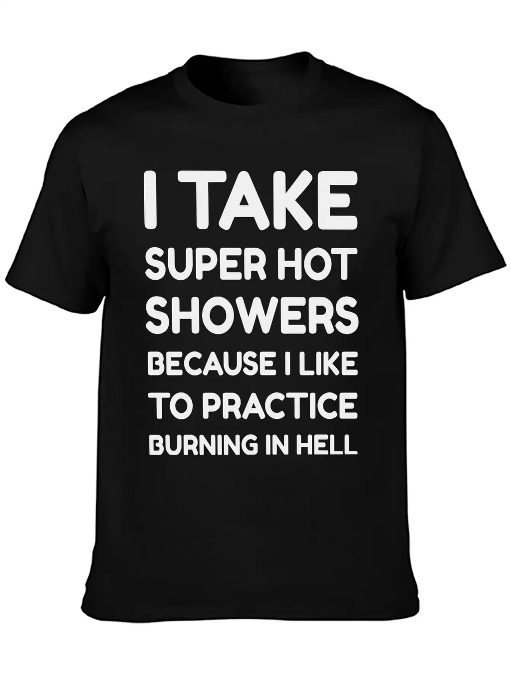I Take Super Hot Showers Unisex Casual T-Shirt – Clean Design For Daily Comfort