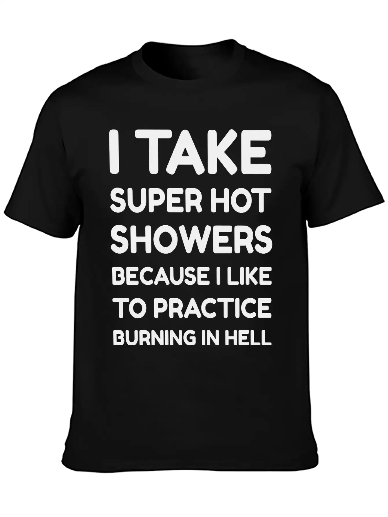 I Take Super Hot Showers Unisex Casual T-Shirt – Clean Design For Daily Comfort