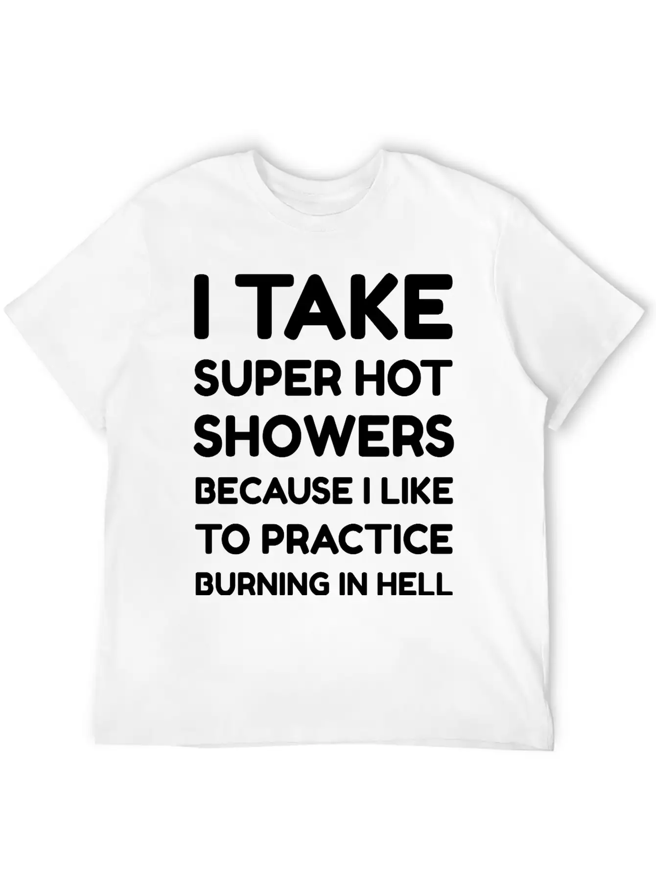 I Take Super Hot Showers Unisex Casual T-Shirt – Clean Design For Daily Comfort