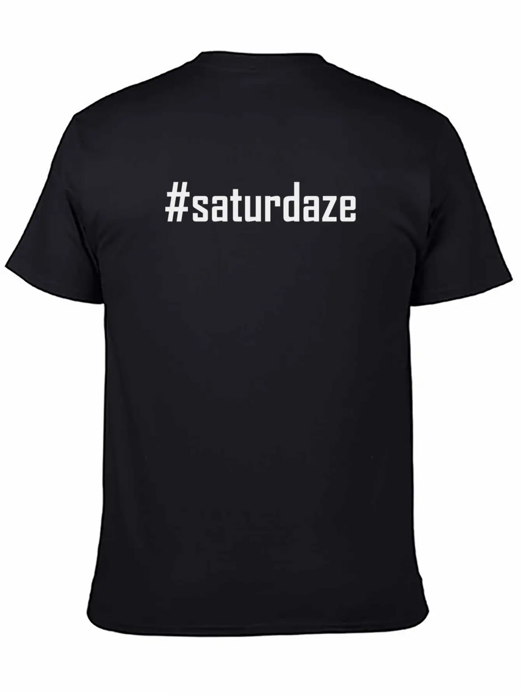 #saturdaze Hashtag Saturdaze Lazy Day And Weekend Relaxed Everyday Tee – Lightweight And Durable Cotton