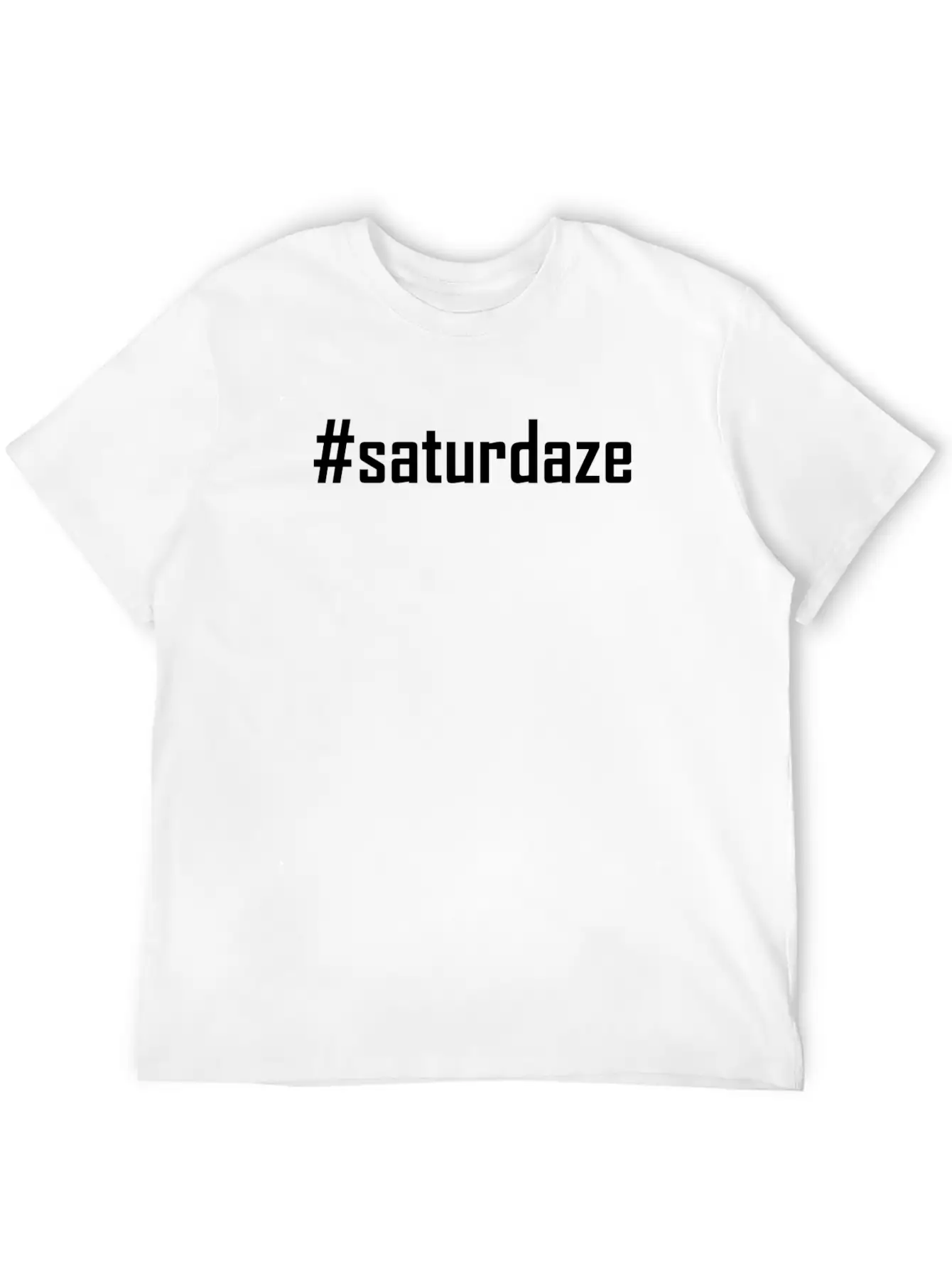 #saturdaze Hashtag Saturdaze Lazy Day And Weekend Relaxed Everyday Tee – Lightweight And Durable Cotton
