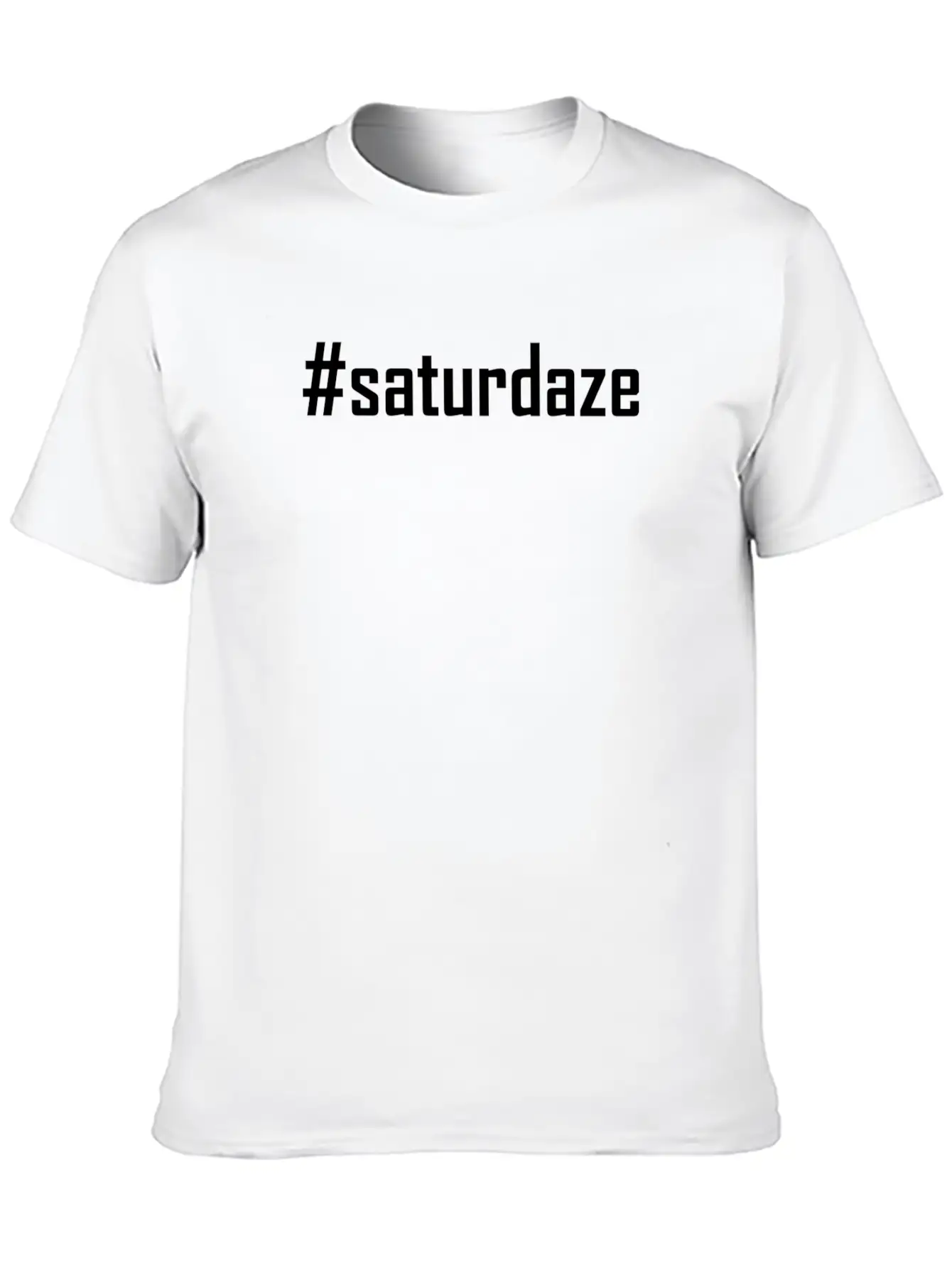 #saturdaze Hashtag Saturdaze Lazy Day And Weekend Relaxed Everyday Tee – Lightweight And Durable Cotton