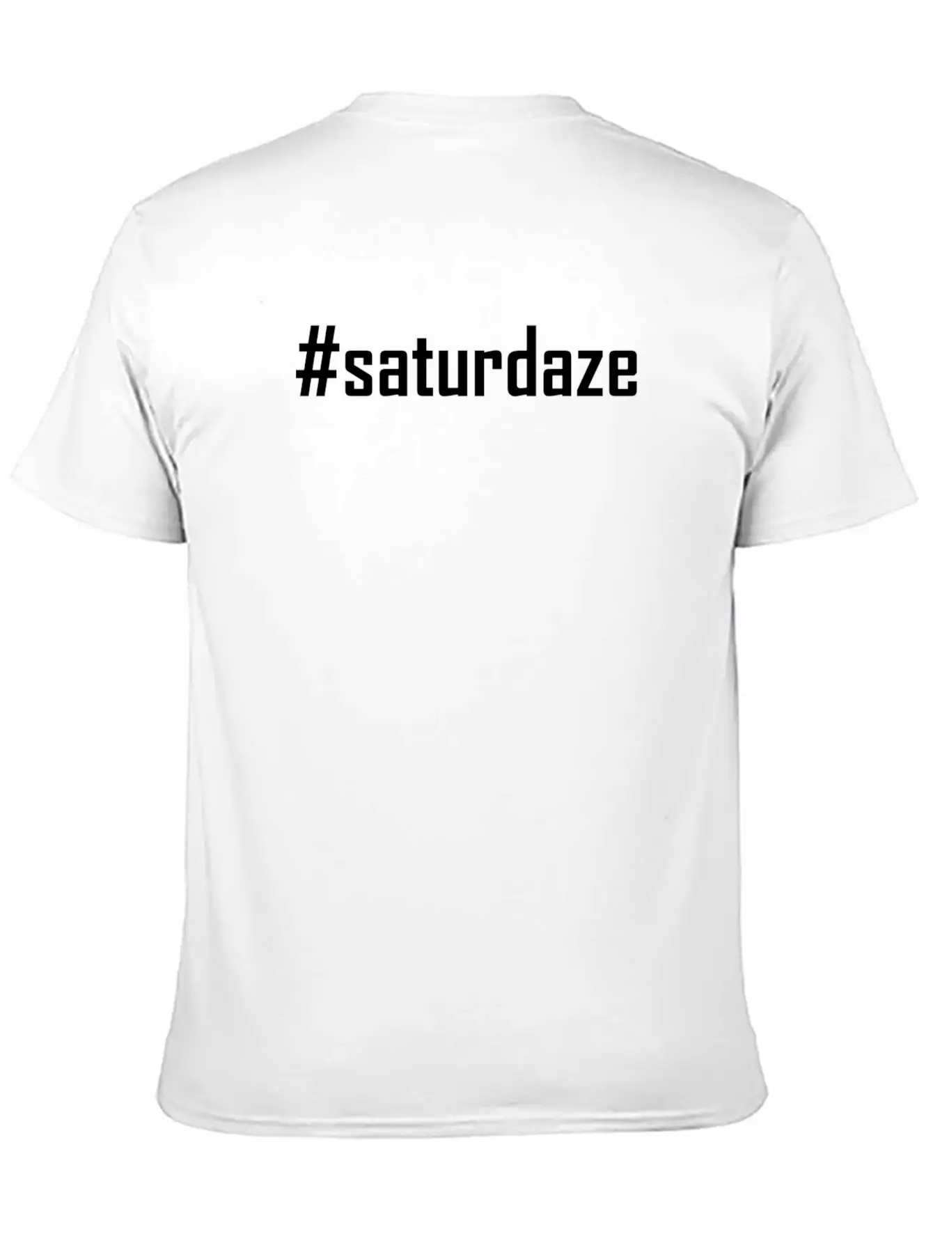 #saturdaze Hashtag Saturdaze Lazy Day And Weekend Relaxed Everyday Tee – Lightweight And Durable Cotton