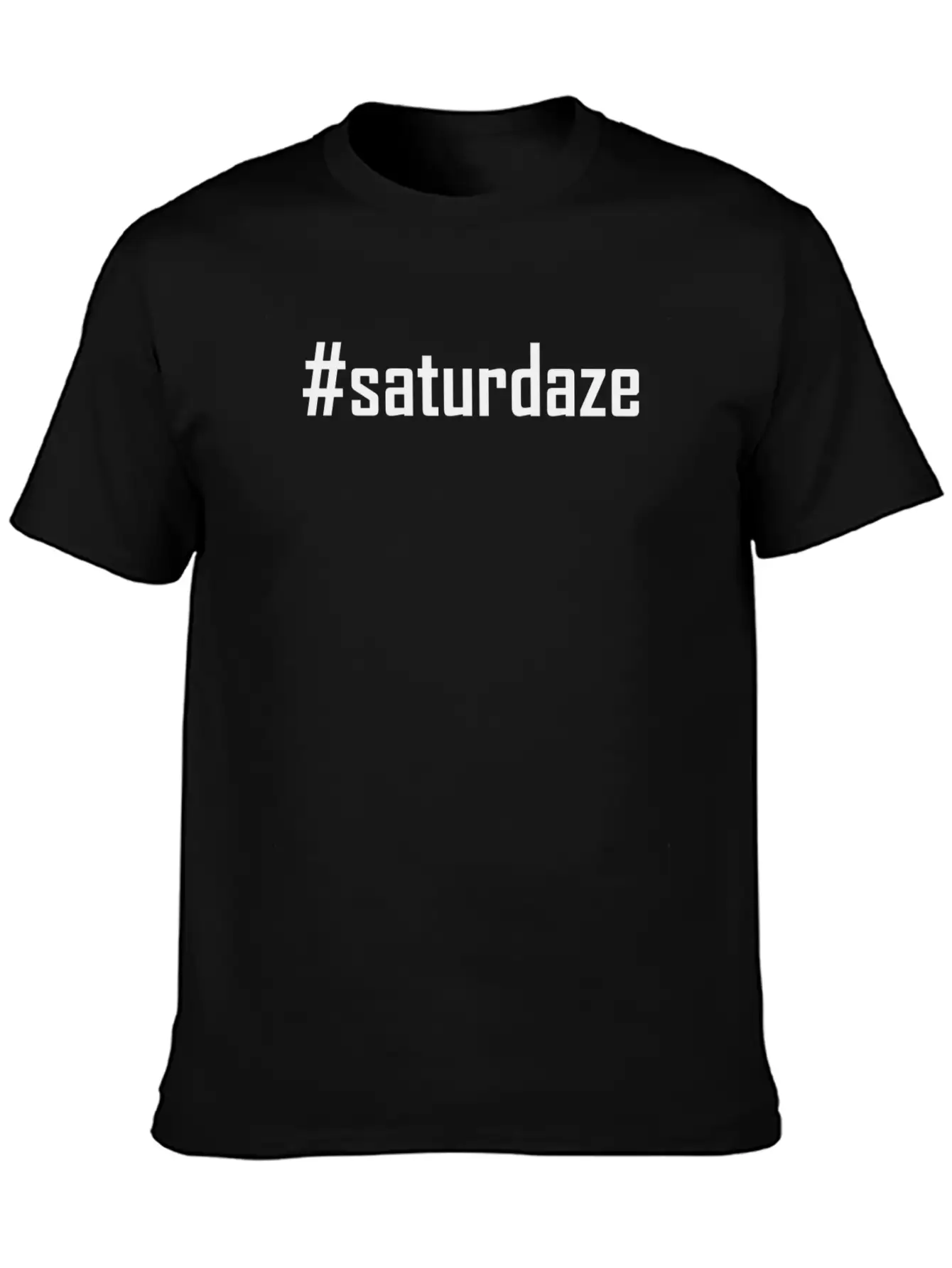 #saturdaze Hashtag Saturdaze Lazy Day And Weekend Relaxed Everyday Tee – Lightweight And Durable Cotton