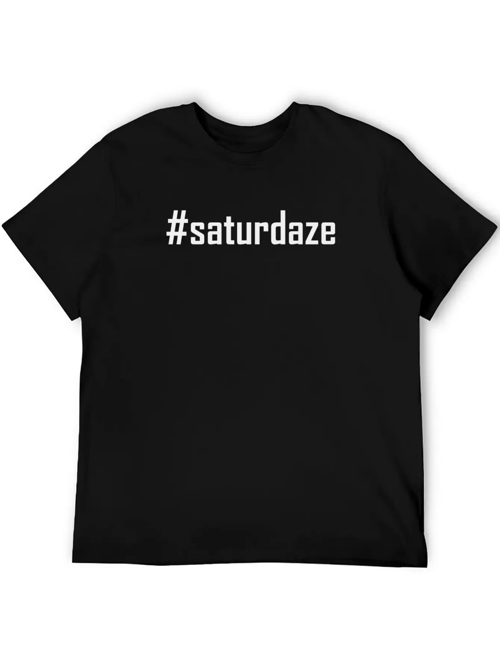 #saturdaze Hashtag Saturdaze Lazy Day And Weekend Relaxed Everyday Tee – Lightweight And Durable Cotton
