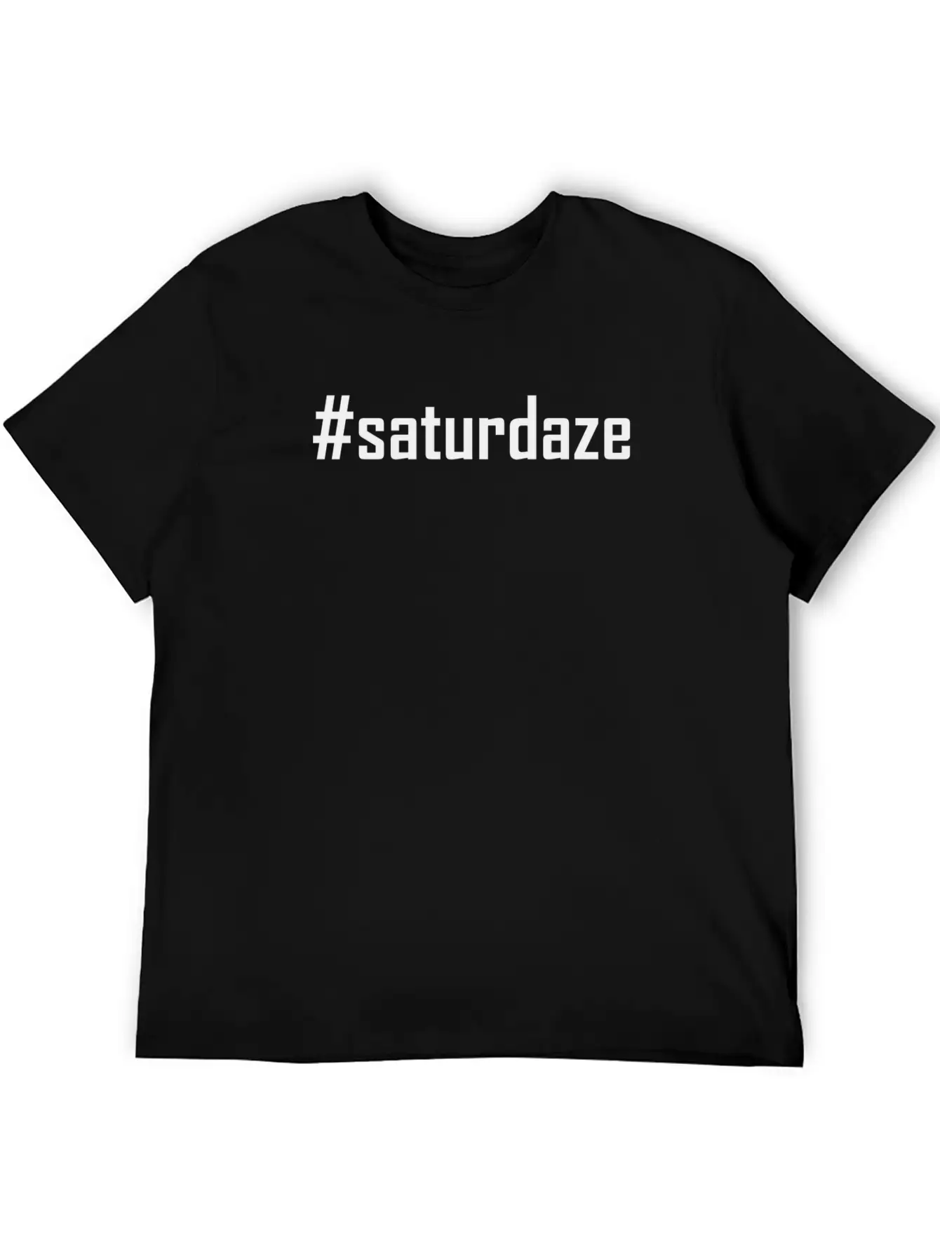 #saturdaze Hashtag Saturdaze Lazy Day And Weekend Relaxed Everyday Tee – Lightweight And Durable Cotton